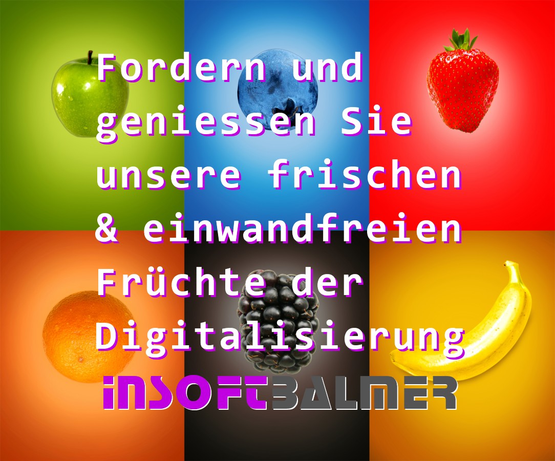 Früchte der Digitalisierung